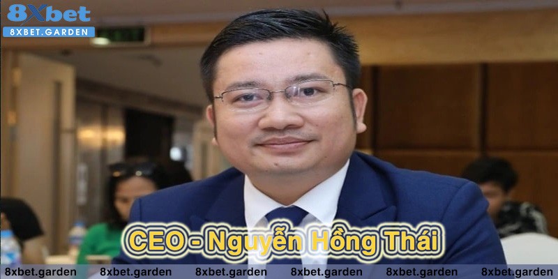 Quá trình tích lũy kinh nghiệm của CEO Nguyễn Hồng Thái - Người sáng lập 8xbet